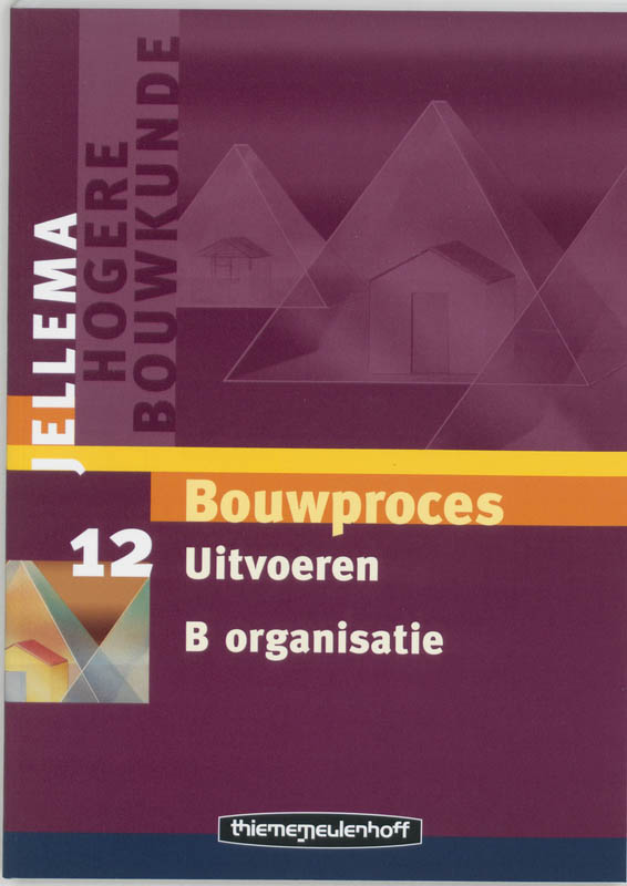 boekenbalie_9789006950564_cover Jellema Bouwproces / 12B Uitvoeren organisatie / Jellema hogere bouwkunde / 12B