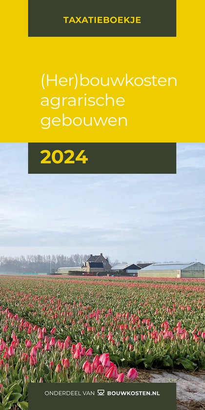 (Her)bouwkosten agrarische gebouwen 2024 / Taxatieboekje
