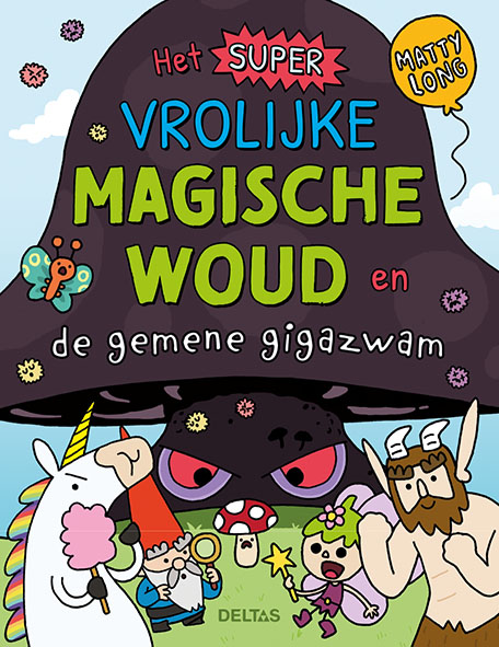 Matty Long Het Super Vrolijke Magische Woud En De Gemene Gigazwam / Het Super Vrolijke Magische Woud