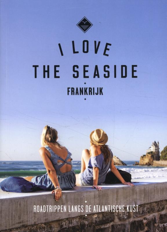 I Love The Seaside Frankrijk / I Love the Seaside