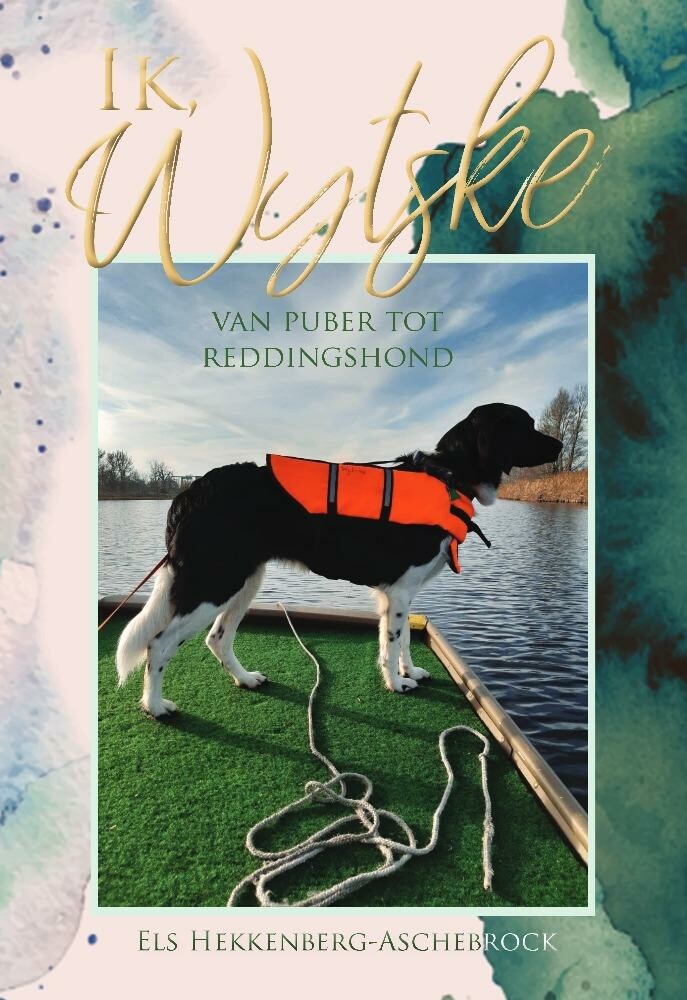 Ik, Wytske, van puber tot reddingshond