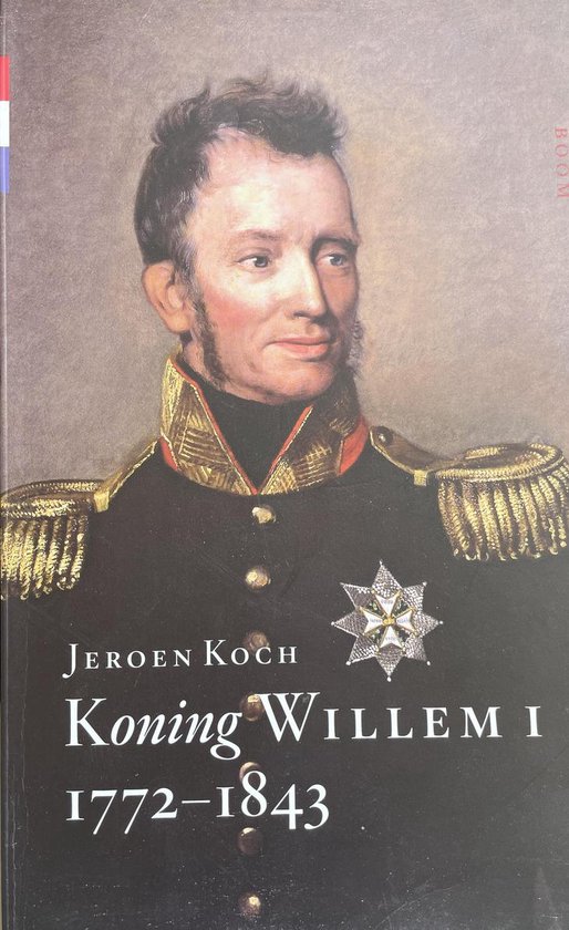 Jeroen Koch Koning Willem I 1772-1843
