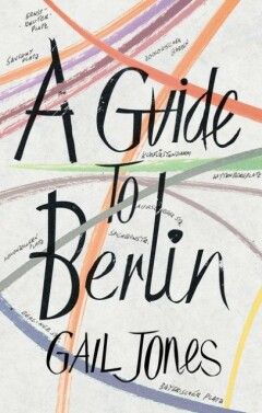 Gail Jones A Guide To Berlin thumbnail