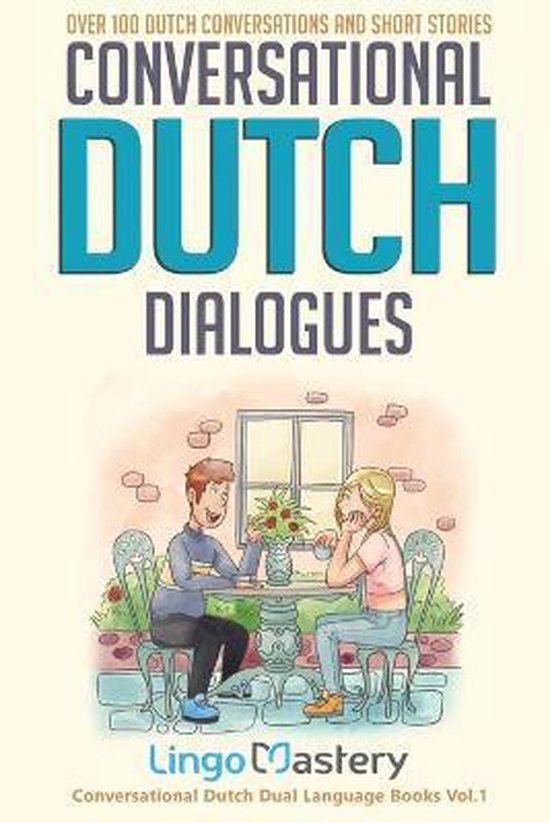 Lingo Mastery Conversational Dutch Dual Language Books- Conversational Dutch Dialogues