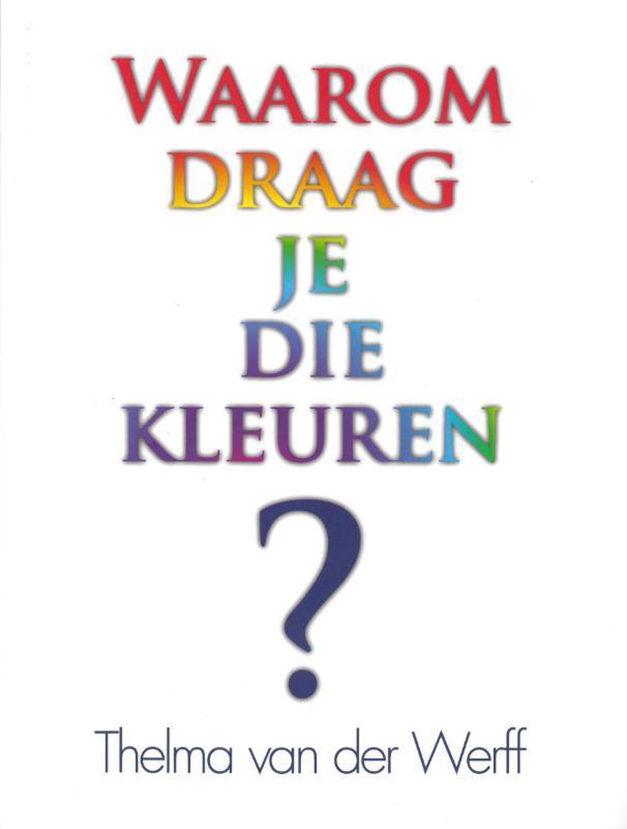 WAAROM DRAAG JE DIE KLEUREN?