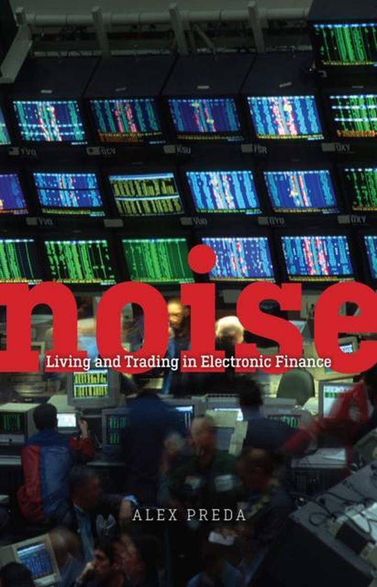 Noise - Living and Trading in Electronic Finance