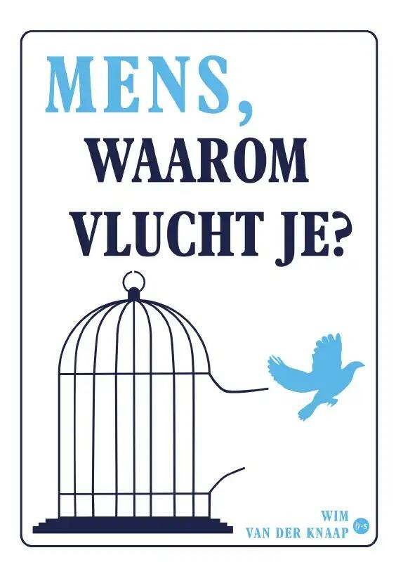 Mens, waarom vlucht je?