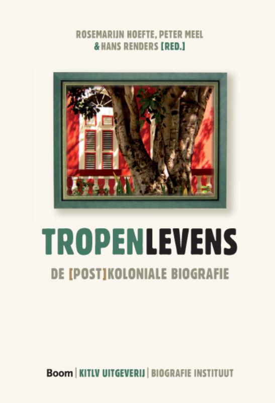 Tropenlevens: de (Post)Koloniale Biografie
