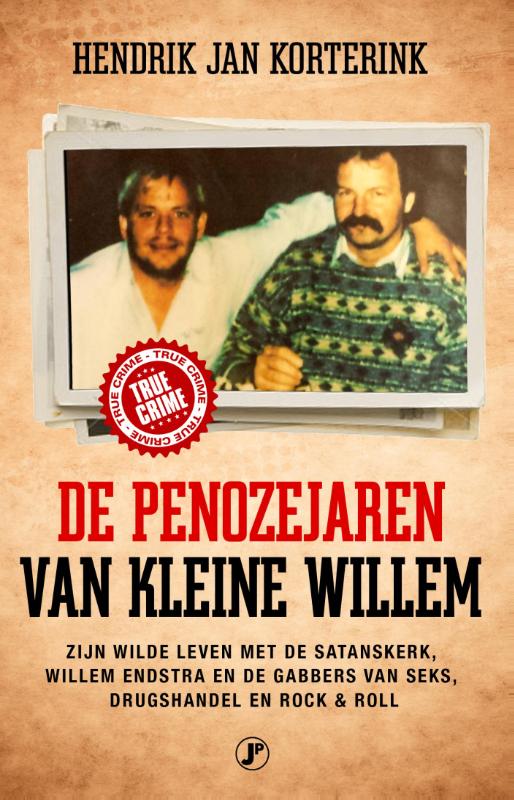 Hendrik Jan Korterink De Penozejaren Van Kleine Willem / True Crime