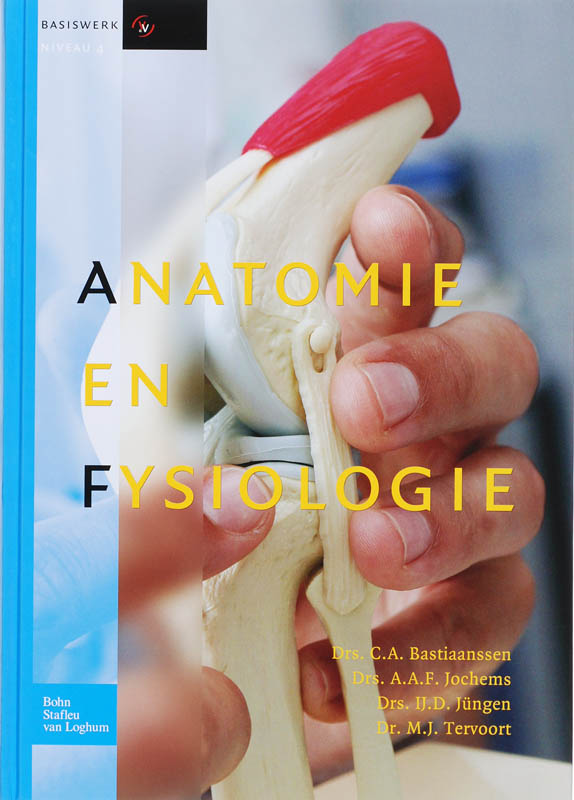 C.A. Bastiaanssen Anatomie En Fysiologie / Basiswerk V&V