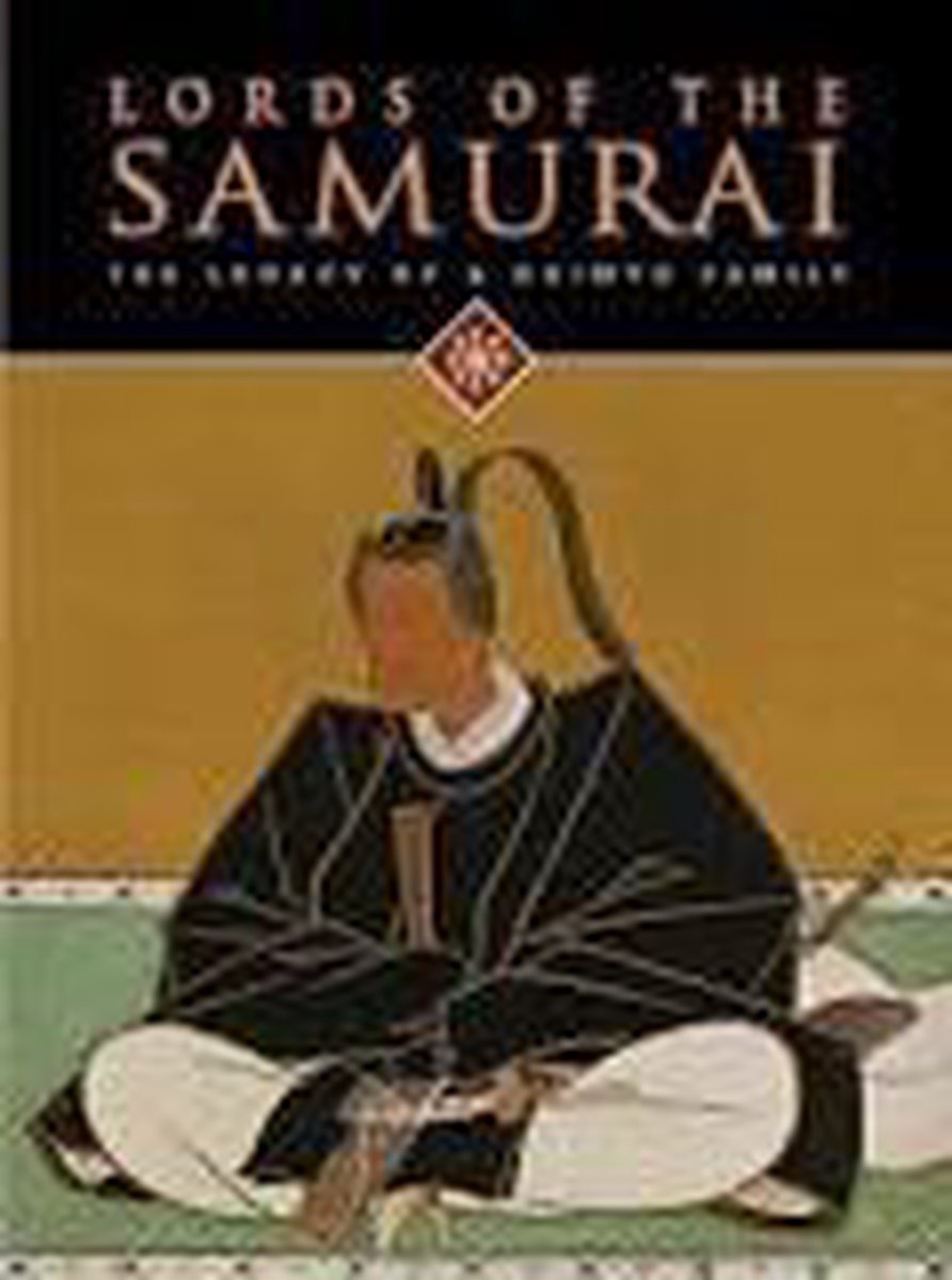 Lords of the Samurai.  The legacy of a Daimyo Family