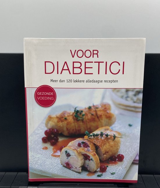 Voor Diabetici, Meer Dan 120 Lekkere Recepten