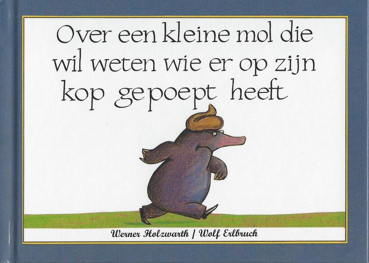 Over een kleine mol die wil weten wie er op zijn kop gepoept heeft Mini editie