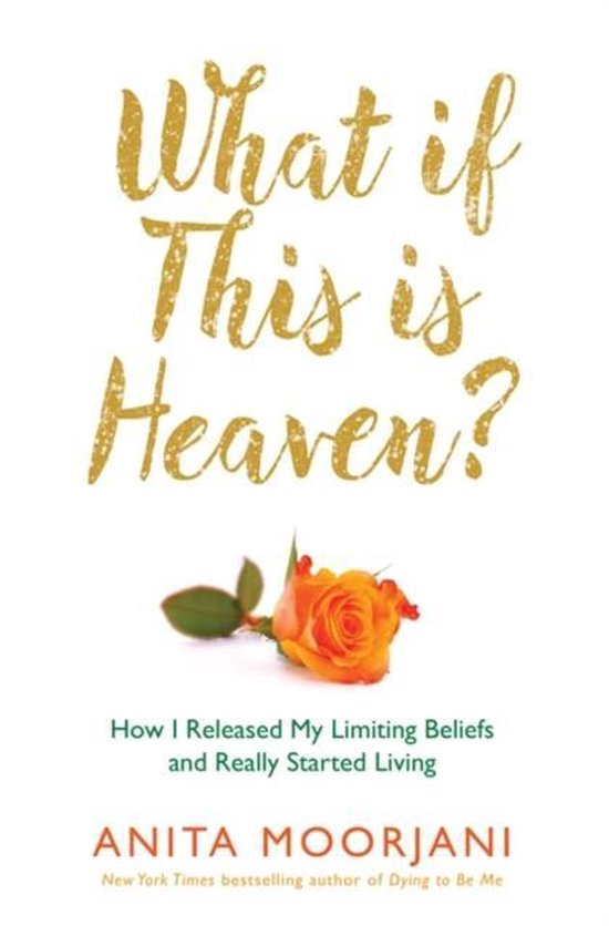 Anita Moorjani What If This Is Heaven