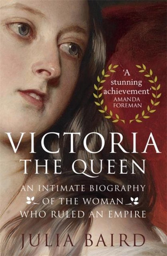 Victoria, the Queen: An Intimate Biography of the Woman who Ruled an Empire