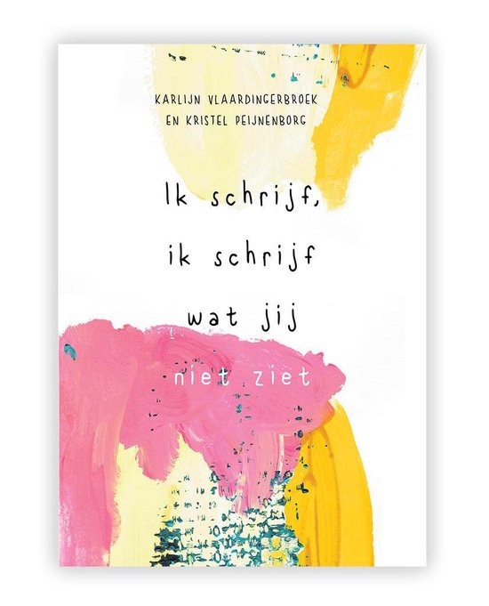 Ik schrijf, ik schrijf wat jij niet ziet - WoordKunstBoek