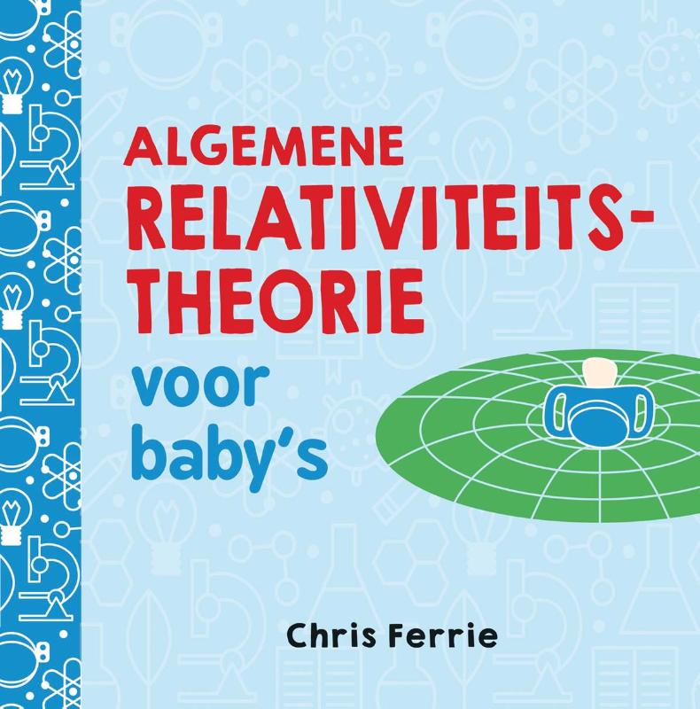Baby universiteit  -   Algemene relativiteitstheorie voor baby’s