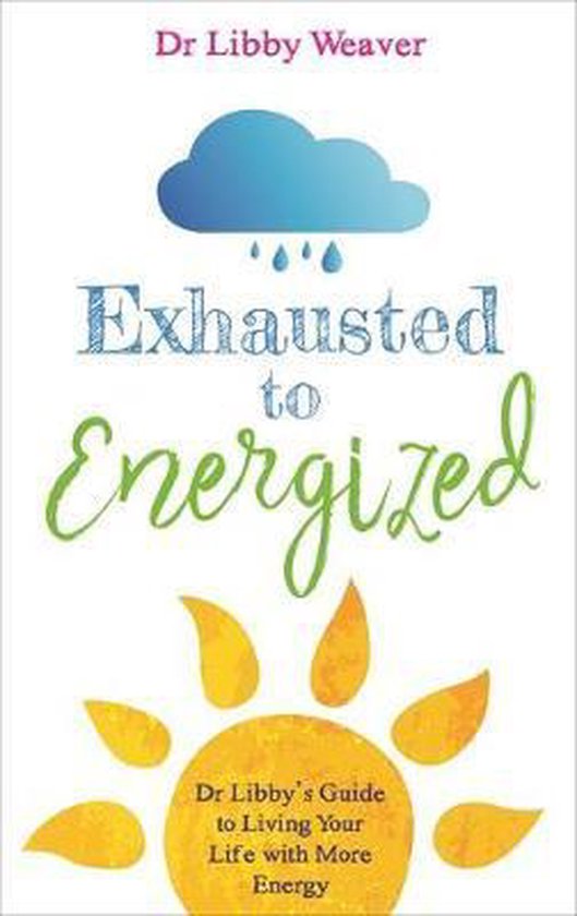Dr. Libby Weaver Exhausted To Energized