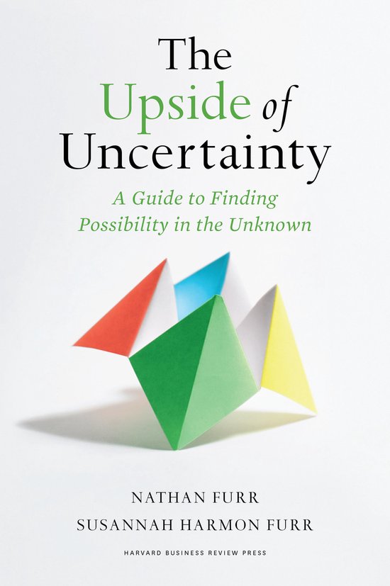 Nathan Furr The Upside Of Uncertainty