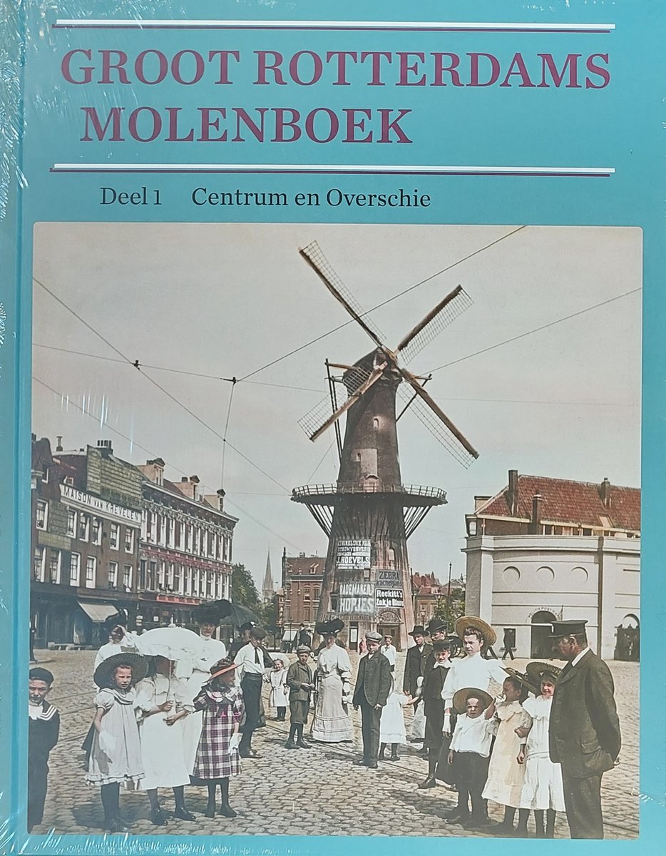Groot Rotterdams Molenboek. Deel 1 Centrum en Overschie.