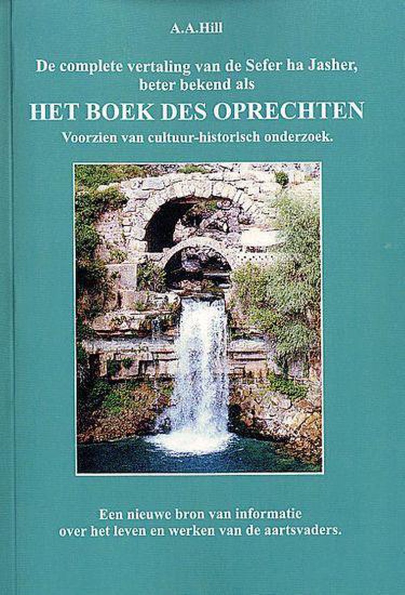 De Complete Vertaling Van De Sefer Ha Jasher, Beter Bekend Als Het Boek Des Oprechten