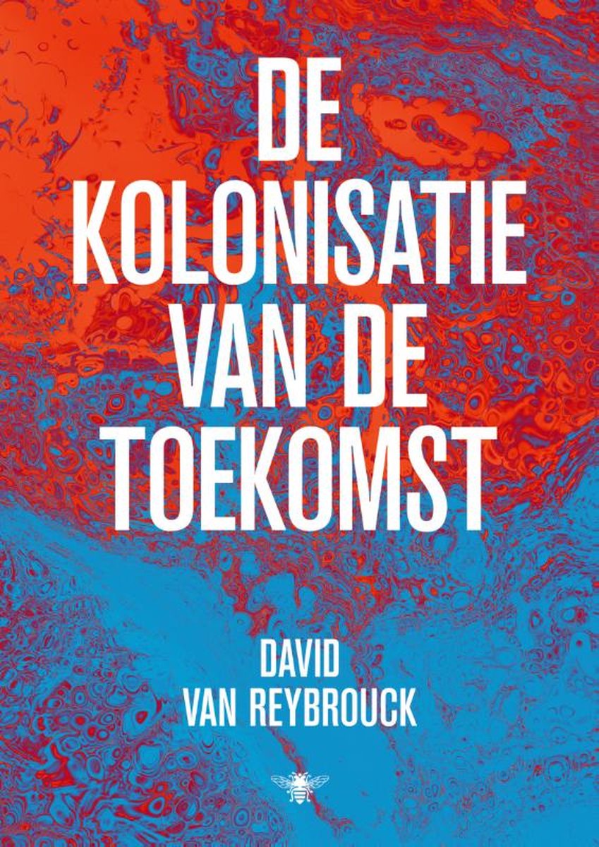 boekenbalie_9789403183718_cover De kolonisatie van de toekomst / Huizinga-lezing / 2021