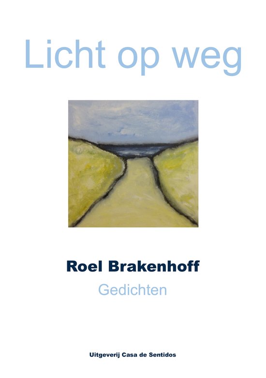Gedichten Licht op weg - Roel Brakenhoff