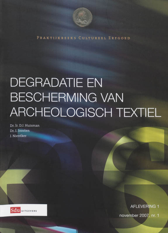Degradatie en bescherming van archeologisch textiel / Praktijkreeks Cultureel Erfgoed