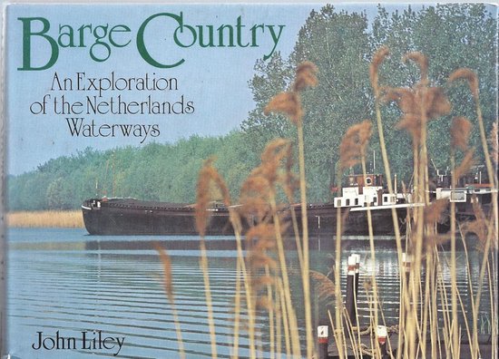 Barge Country: an exploration of the Netherlands Waterways