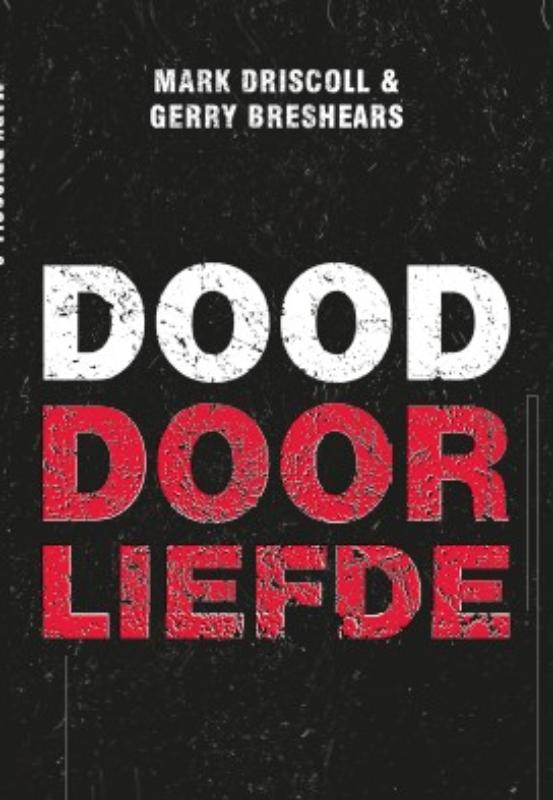 Mark Driscoll Dood Door Liefde