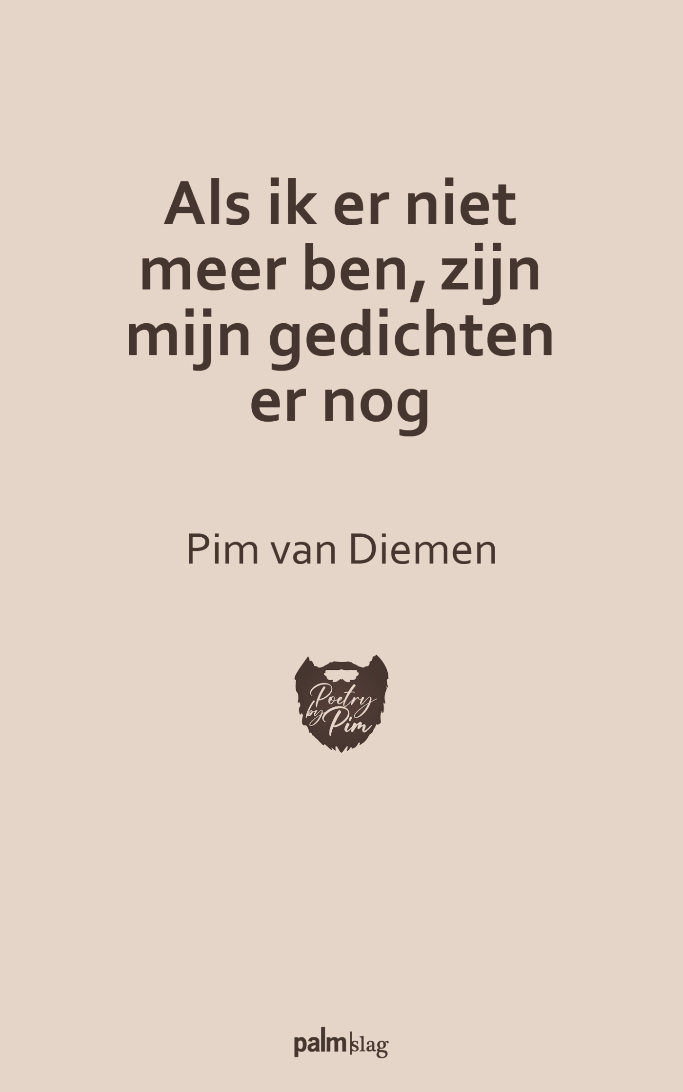 Als ik er niet meer ben, zijn mijn gedichten er nog