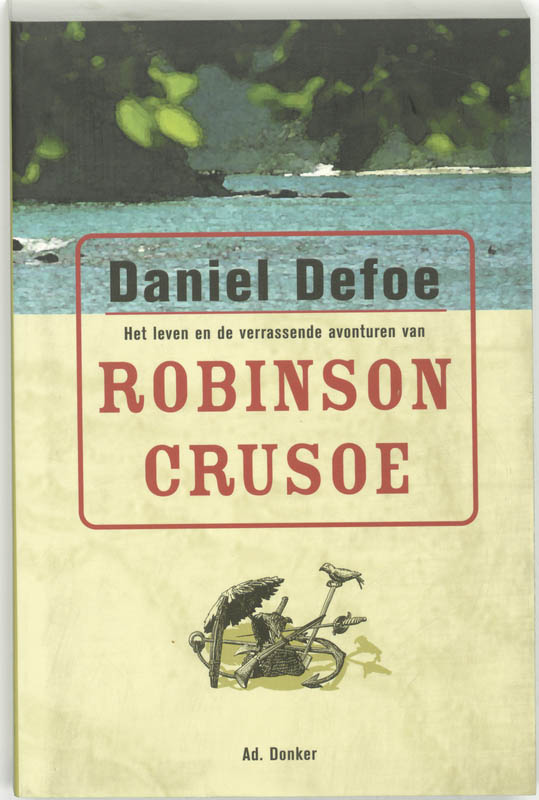 Daniël Defoe Het Leven En De Vreemde Verrassende Avonturen Van Robinson Crusoe