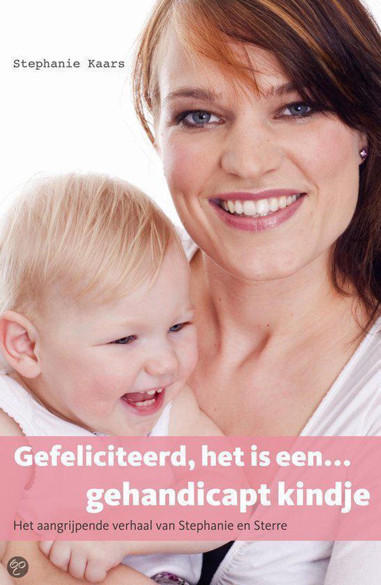 Stephanie Kaars Gefeliciteerd, Het Is Een … Gehandicapt Kindje