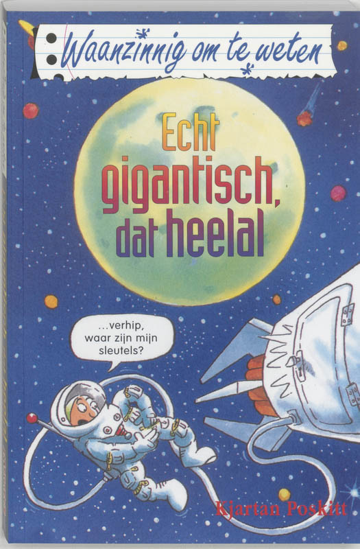 Kjartan Poskitt Echt Gigantisch, Dat Heelal / Waanzinnig Om Te Weten