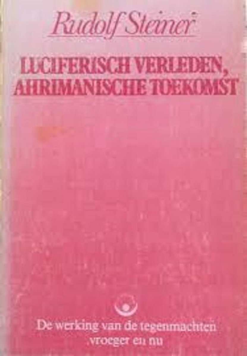 boekenbalie_9789060381083_cover LUCIFERISCH VERLEDEN AHRIMANISCHE TOEKOMST