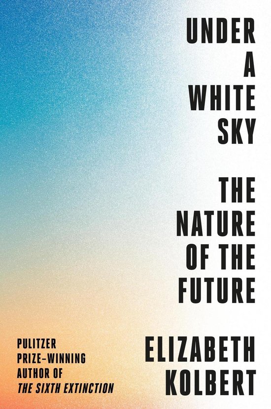 Kolbert, E: Under a White Sky