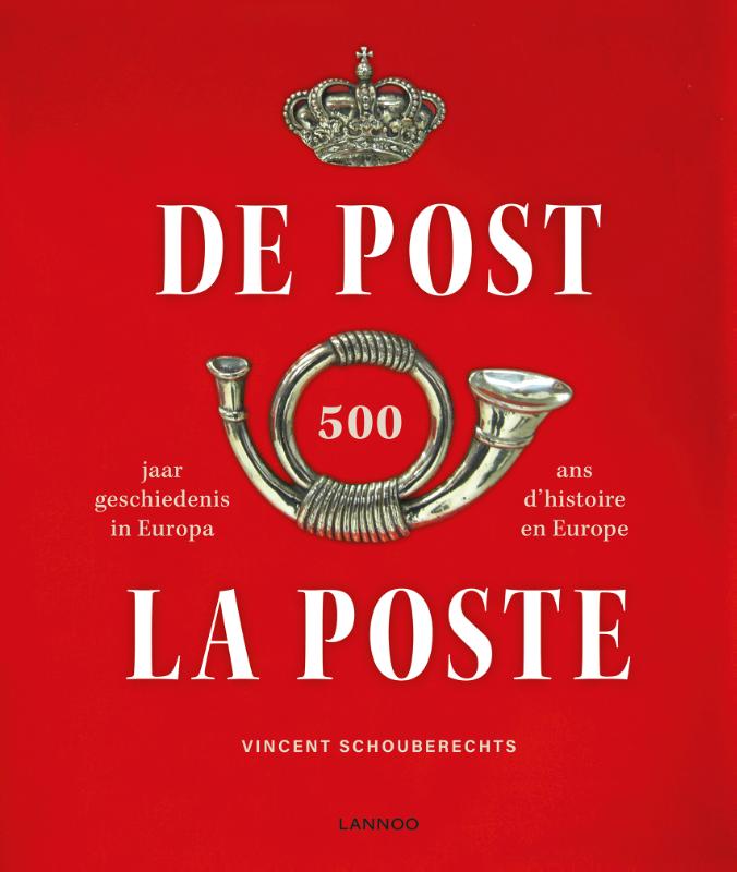 boekenbalie_9789401429825_cover De Post: 500 jaar geschiedenis in Europa ; La Poste: 500 ans d'histoire en Europe