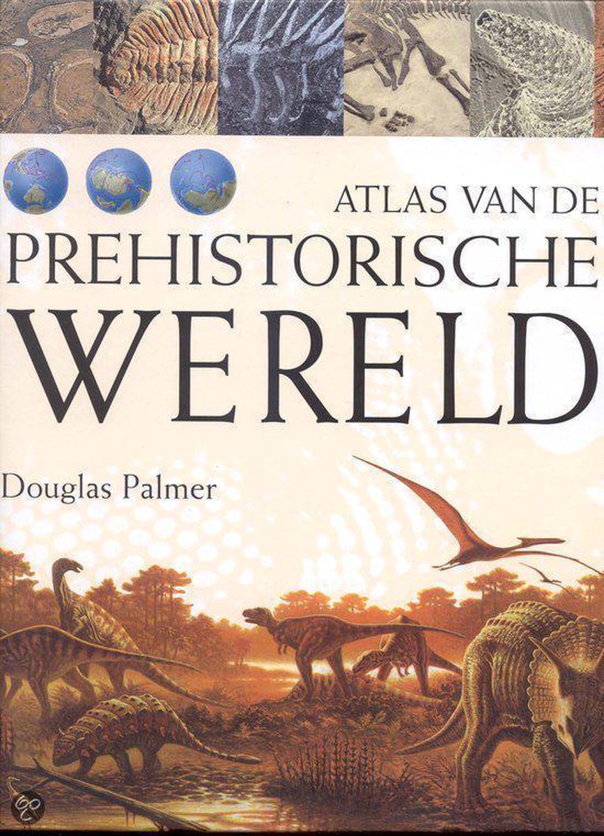 Atlas Van De Prehistorische Wereld