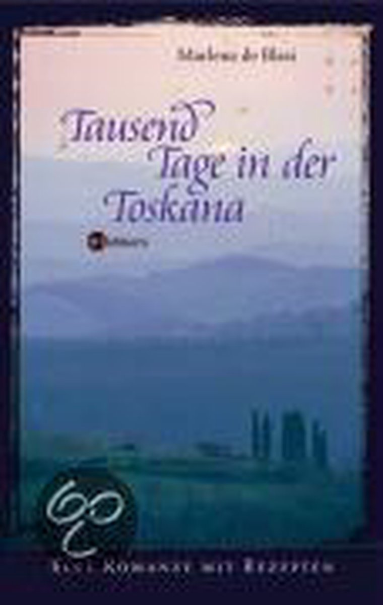 Tausend Tage in der Toskana