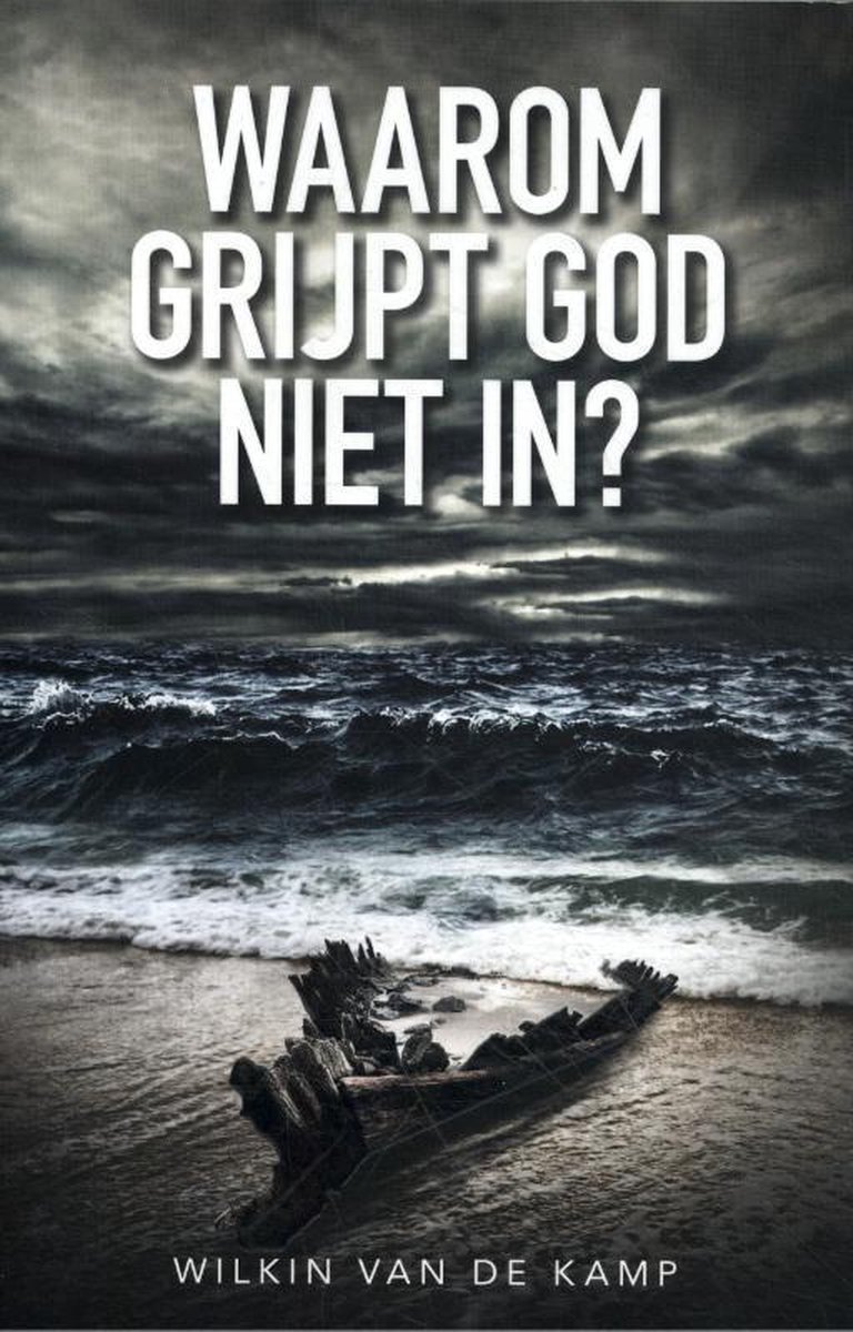 Wilkin van de Kamp Waarom Grijpt God Niet In?