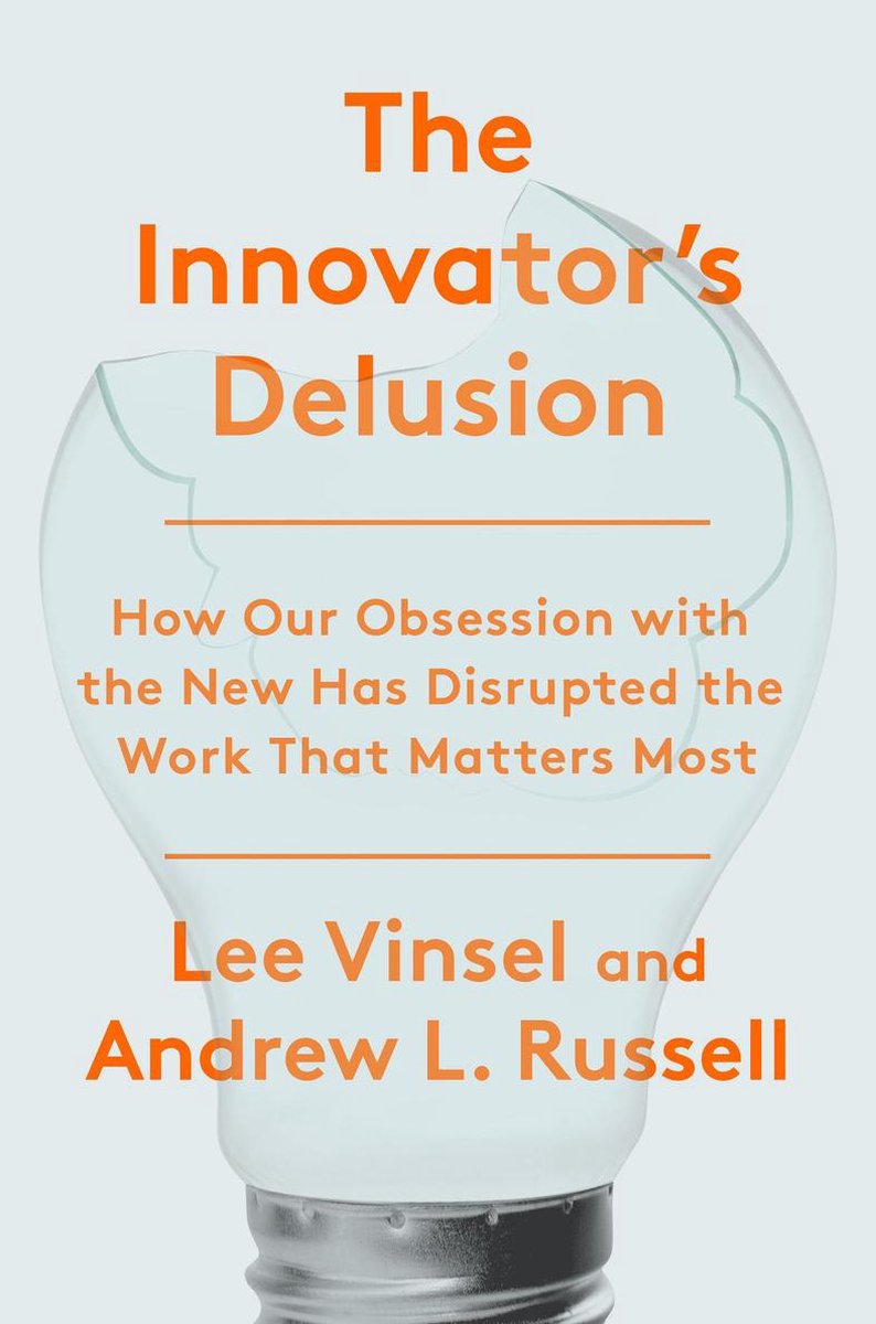 The Innovation Deulsion How Our Obsession with the New Has Disrupted the Work That Matters Most