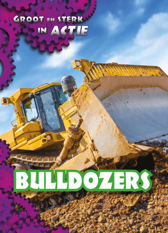 Bulldozers / Groot en sterk in actie