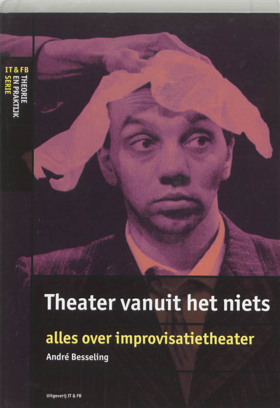 Theater vanuit het niets / IT&FB Theorie & Praktijk serie