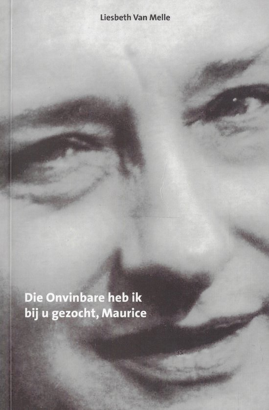 Literaire tekstedities en bibliografieën 13: die onvinbare heb ik bij u gezocht, maurice ...