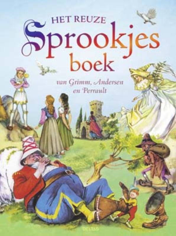 Jacob Grimm Het Reuze Sprookjesboek Van Grimm, Andersen En Perrault