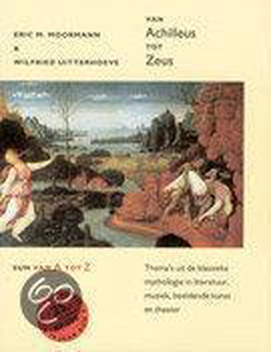 Van Achilleus tot Zeus: Thema's uit de klassieke mythologie in literatuur, muziek, beeldende kunst en theater