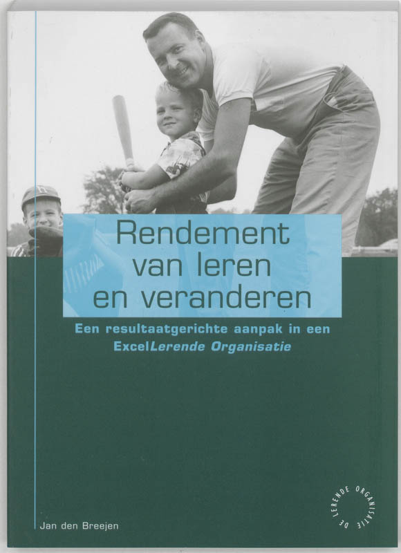 Rendement van leren en veranderen / De lerende organisatie
