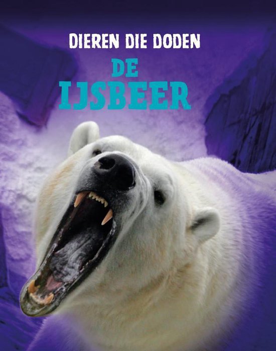 Dieren die doden  -   De IJsbeer