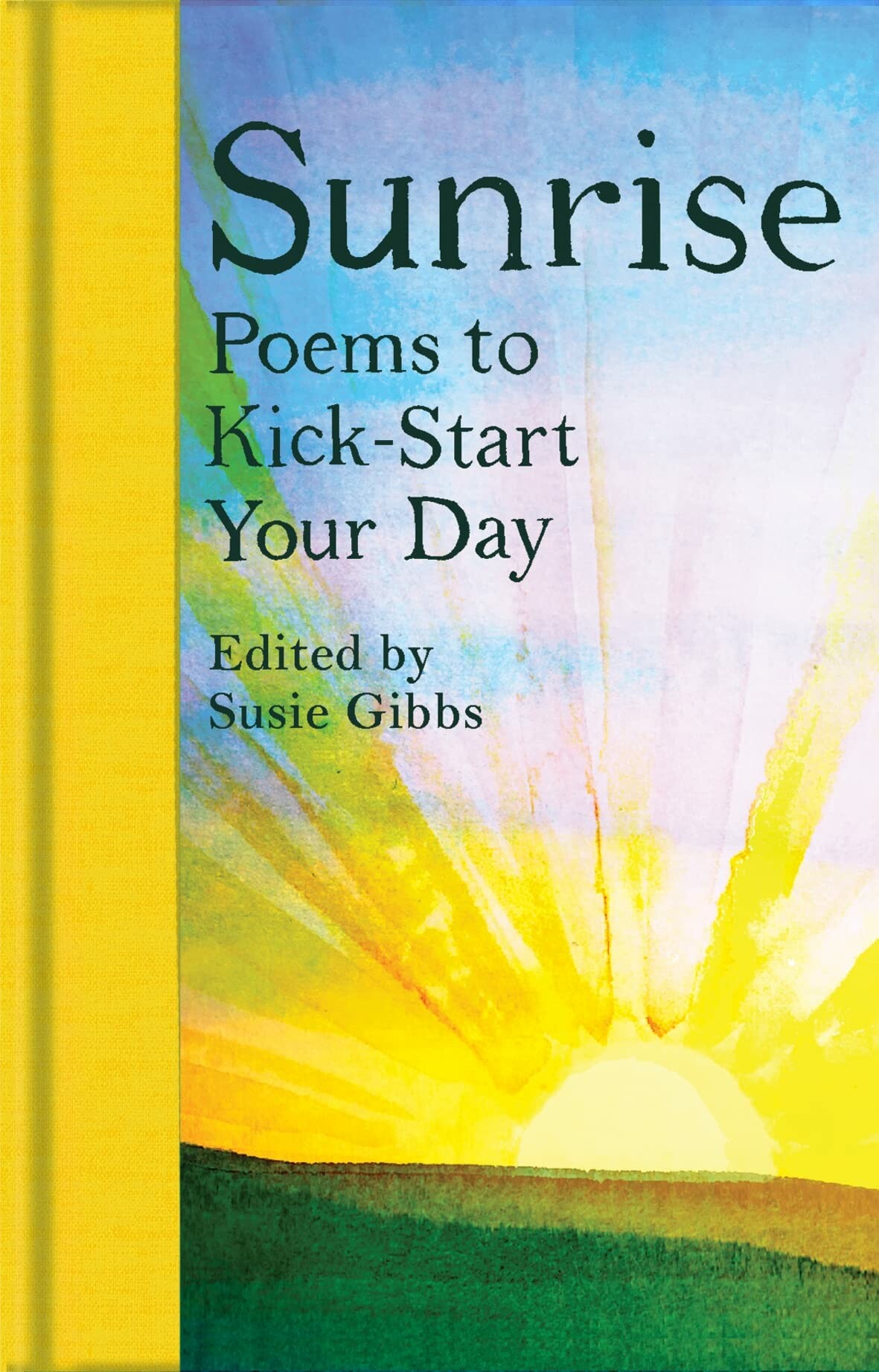 Sunrise: Poems to Kick-Start Your Day / Macmillan Collector’s Library