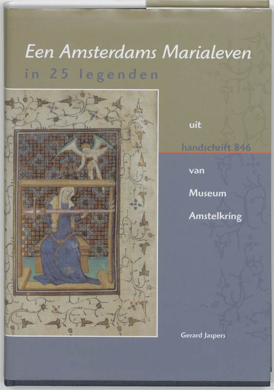 G. Jaspers Een Amsterdams Marialeven In 25 Legenden Uit Handschrift 846 Van Museum Amstelkring / Middeleeuwse Studies En Bronnen / Lxxix